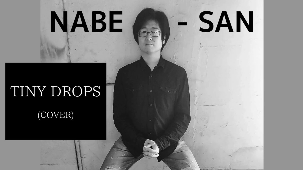 NABE-SAN “TINY DROPS (B'z COVER)”