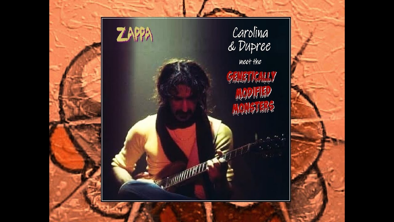 Frank Zappa Carolina & Dupree Meet The Genetically Modified Monsters