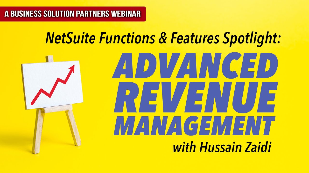 NetSuite Advanced Revenue Management (ARM)- NetSuite Features & Functions Spotlight w/ Hussain Zaidi