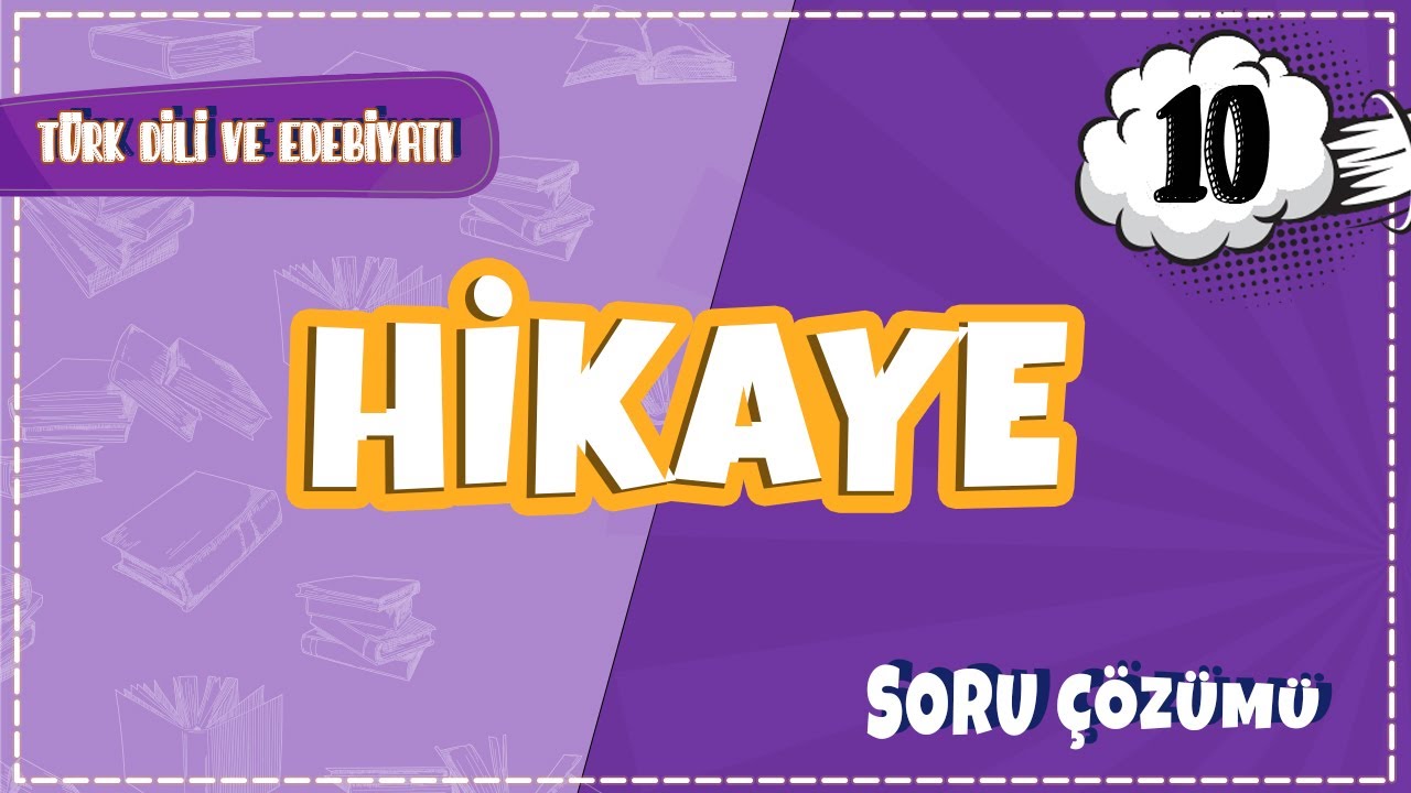 10. Sınıf Türk Dili ve Edebiyatı  - Hikaye  Soru Çözümleri | 2022