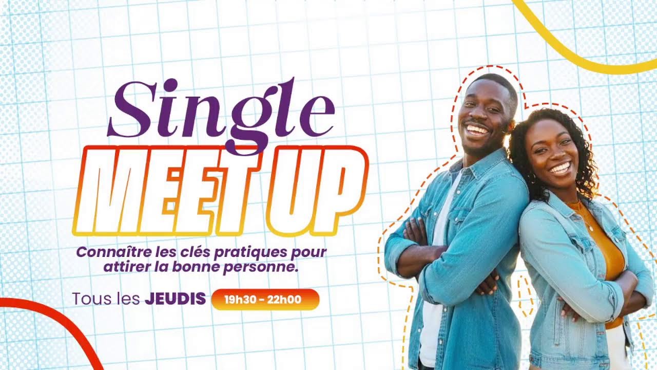 Single Meet Up _ Connaître les Clés Pratique pour Attirer la Bonne Personne