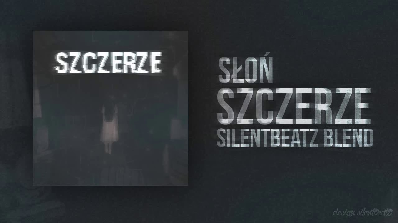 SŁOŃ - SZCZERZE [SilentBeatz Blend]