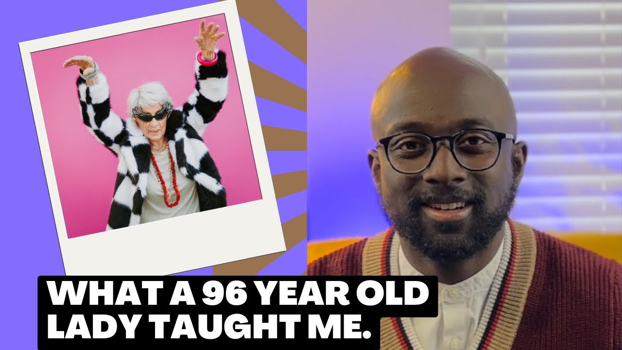 What a 96 year old lady taught me!