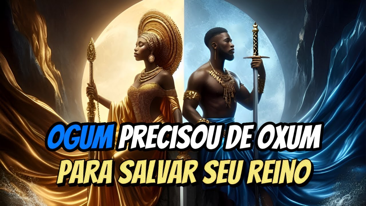 História de Ogum e Oxum - O Amor e a Guerra a Aliança mais poderosa