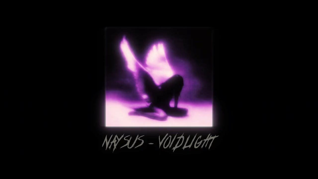 NAYSUS - VOIDLIGHT (Slowed)