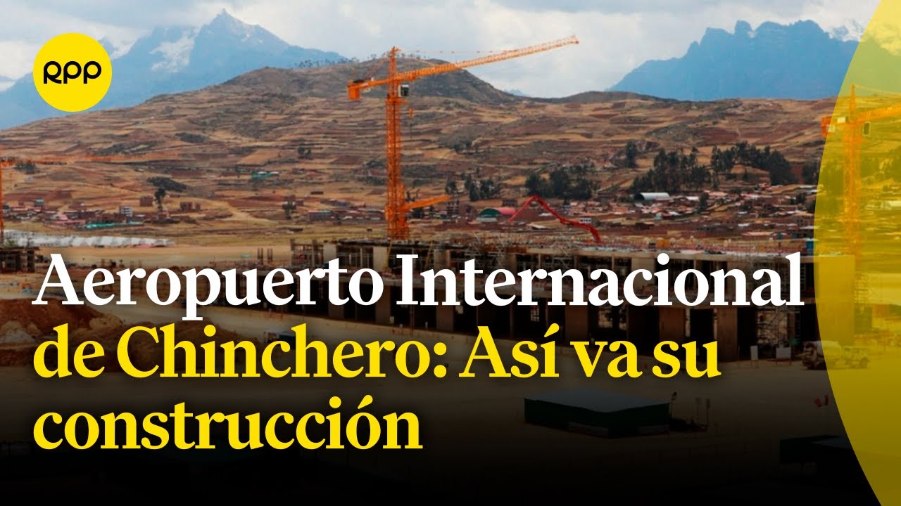 ¿Cómo marcha el proyecto de construcción del Aeropuerto Internacional Chinchero?