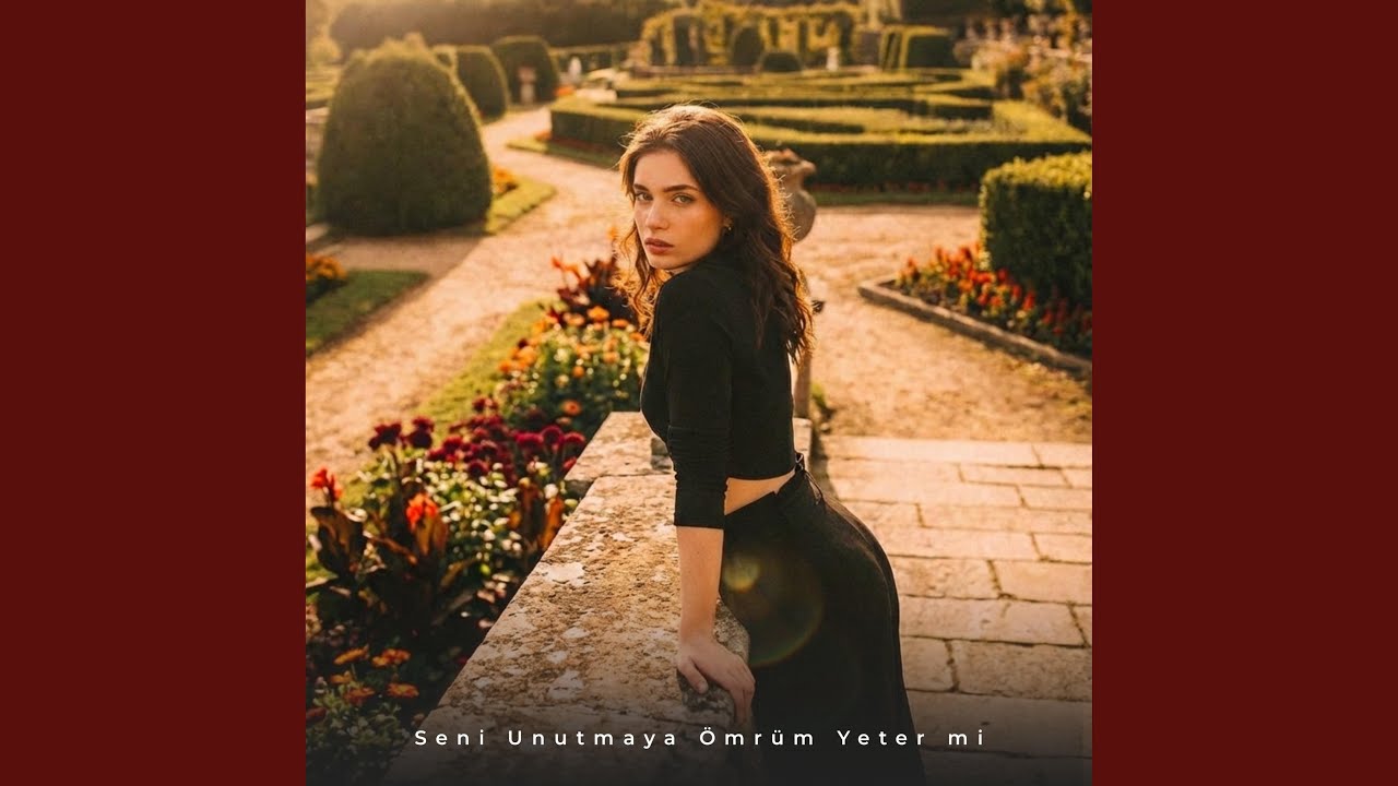 Seni Unutmaya Ömrüm Yeter mi