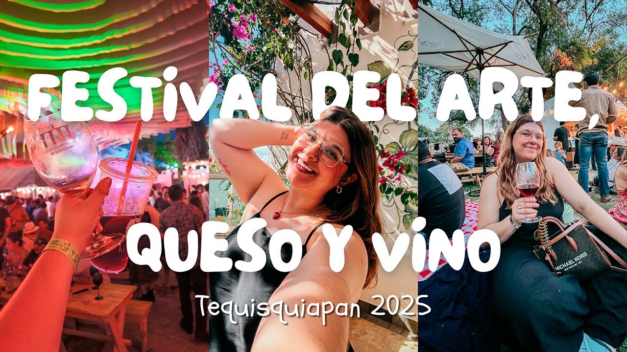 Lo mejor del Festival del Arte, Queso y Vino 2025 en Tequisquiapan 🍷🎨