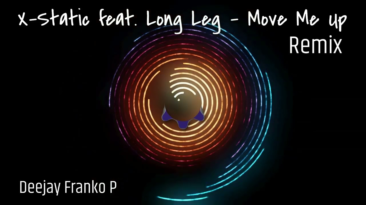 X-Static feat. Long Leg – Move Me Up (DJ Franko P Remix)