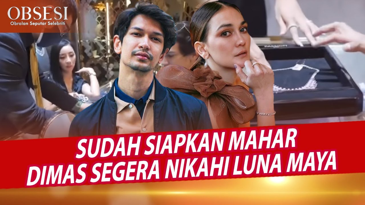 MENGEJUTKAN ! DIMAS BECK AKAN NIKAHI LUNA MAYA, BEGINI PERSIAPAN MAHARNYA ! - OBSESI