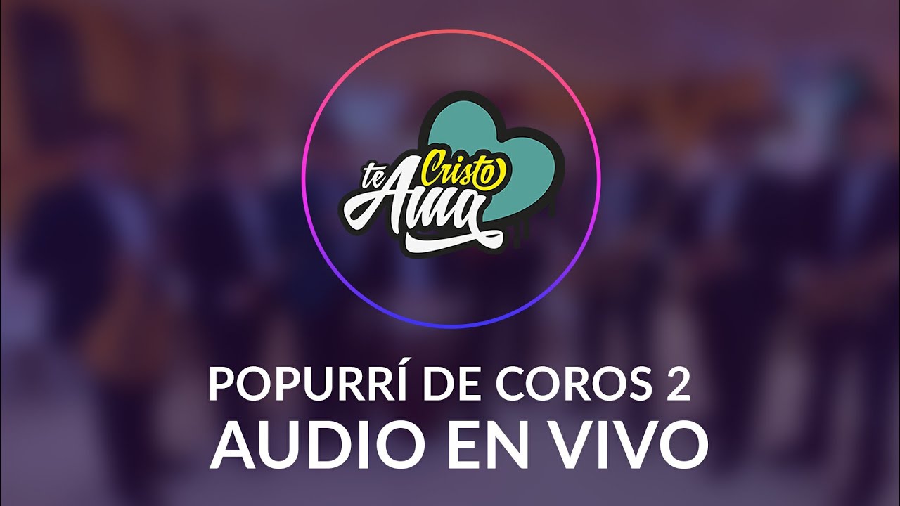 Cristo te ama | Popurrí de coros 2 | Audio en vivo