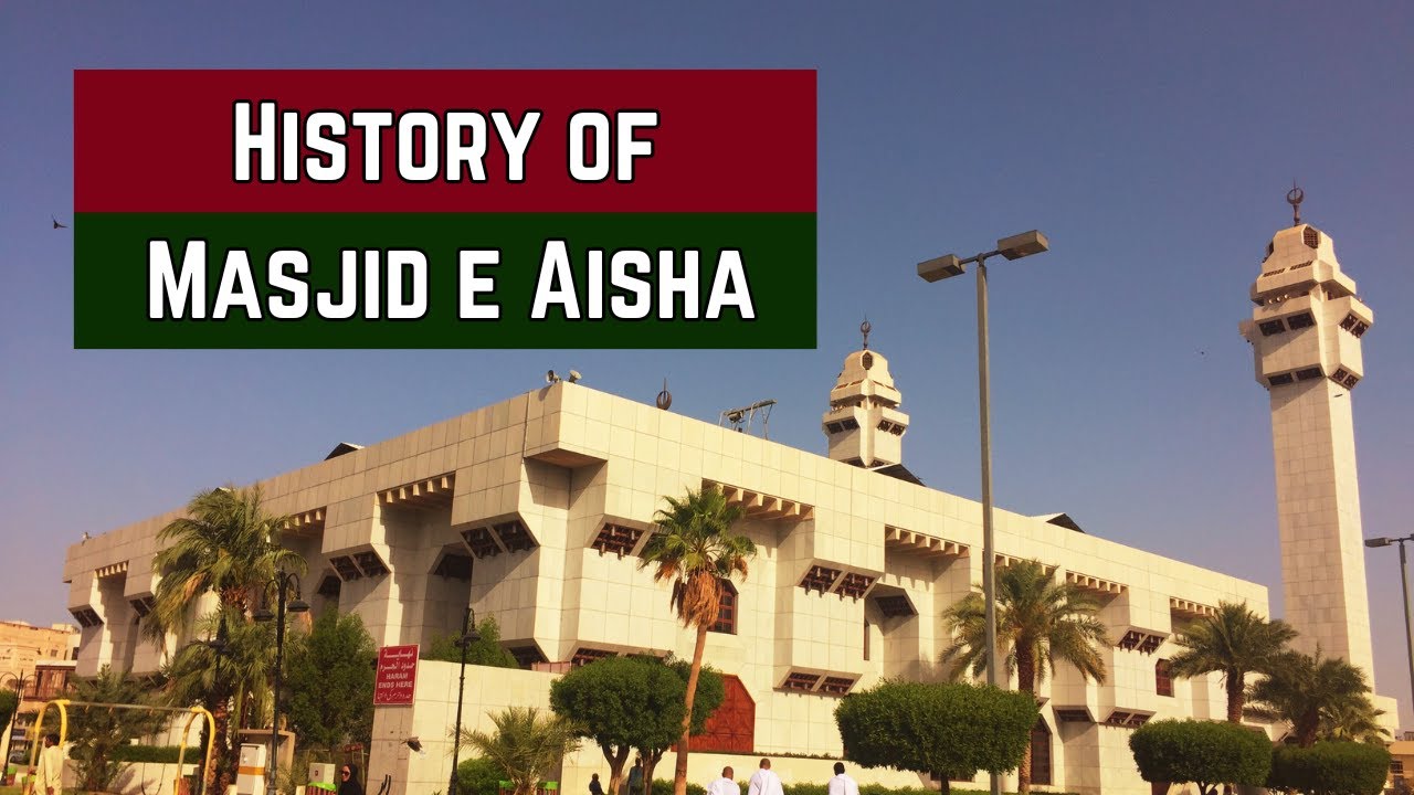 The Majestic Journey: History of Masjid e Aisha
