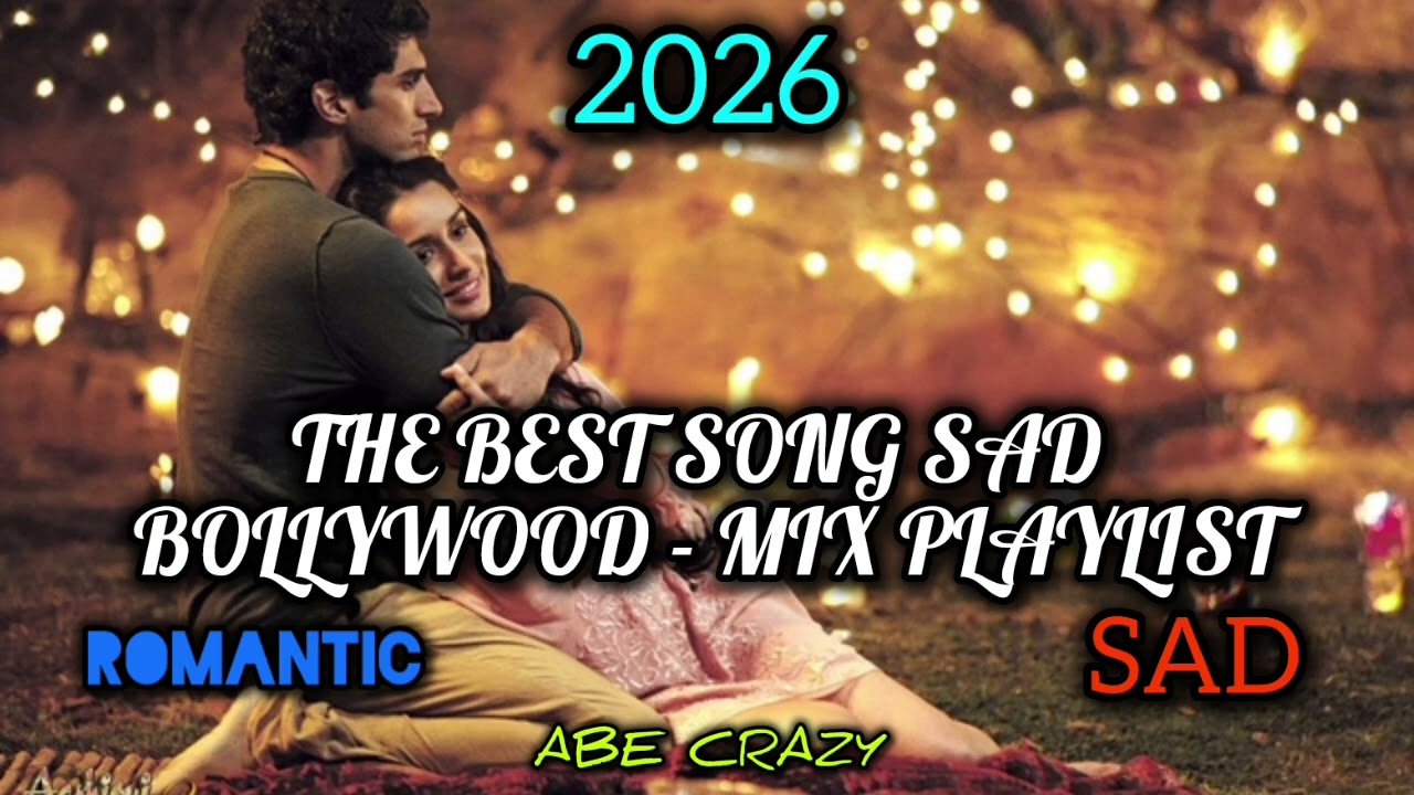 SAD SONG BOLLYWOOD - BEST 2026