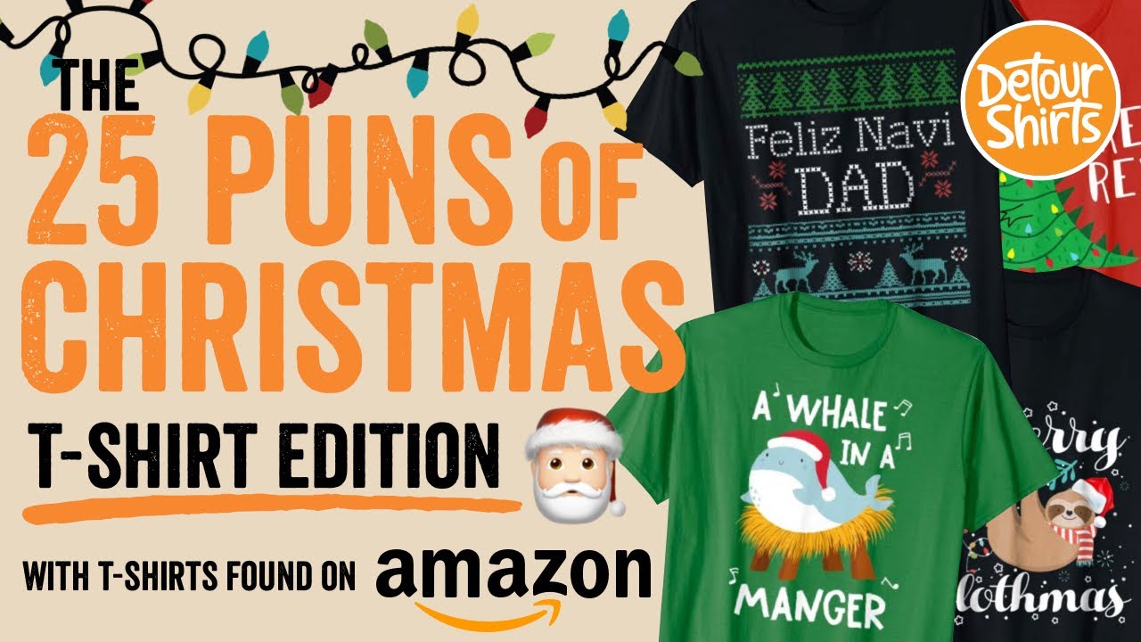 The 25 Puns of Christmas - T-Shirt Edition. Super funny Holiday puns on shirts sold on Amazon.