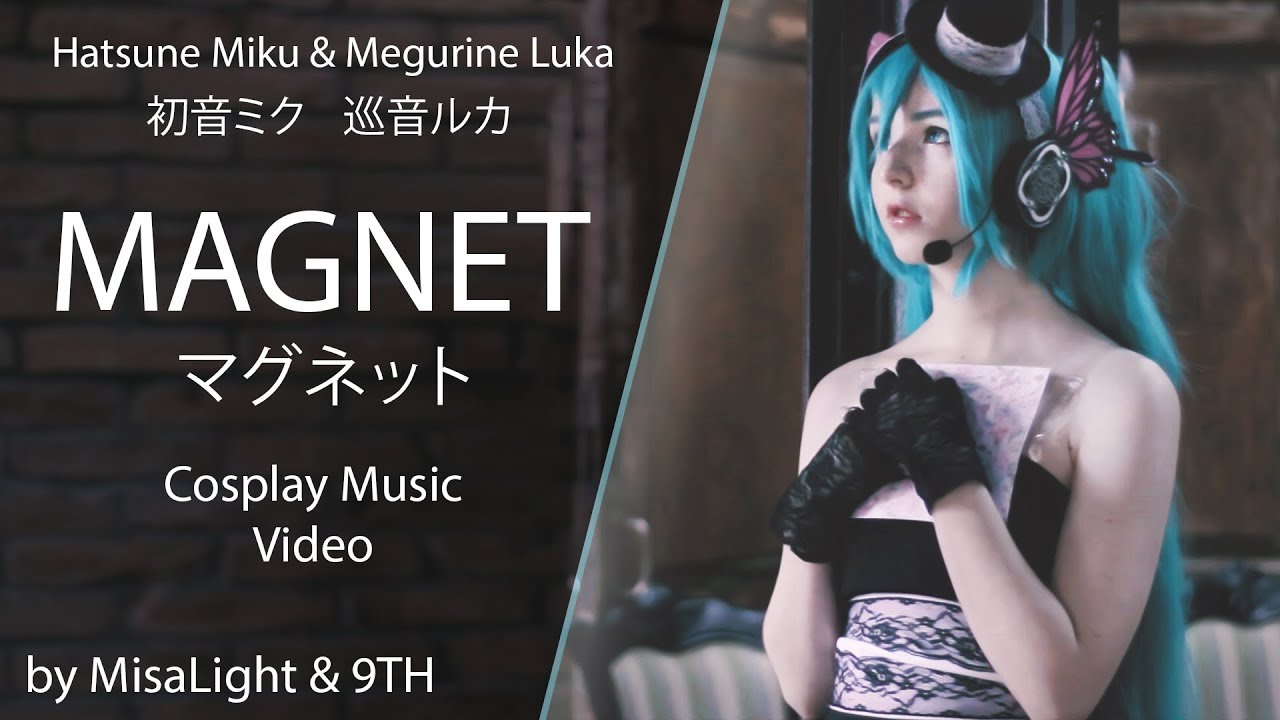 CMV: Live action vocaloid Magnet マグネット Hatsune Miku Megurine Luka 初音ミク 巡音ルカ l by MisaLight & 9TH