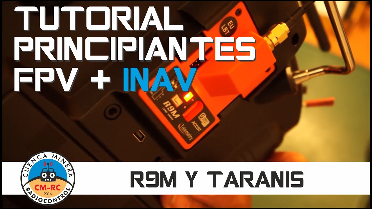 Tutorial Principiantes FPV con INAV - R9M & TARANIS