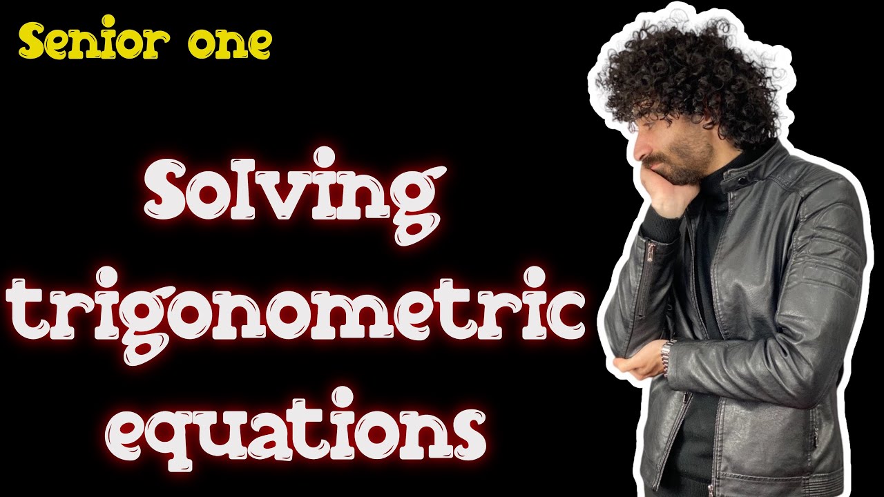 Solving trigonometric equations | senior one |2nd term |مستر محمد خضر