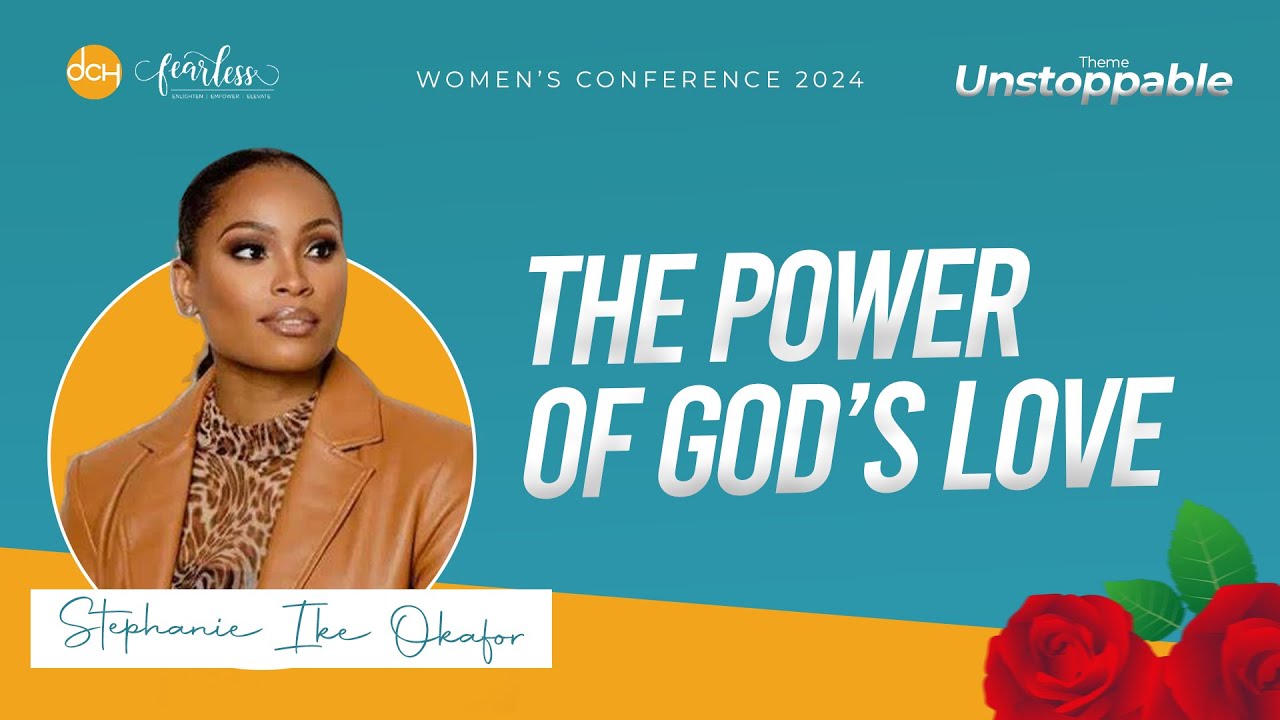 The Power Of God&rsquo;s Love | Pastor Stephanie Ike Okafor