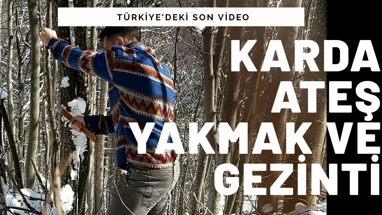 Karda Ateş Yakmak - Türkiye'deki son videom #3