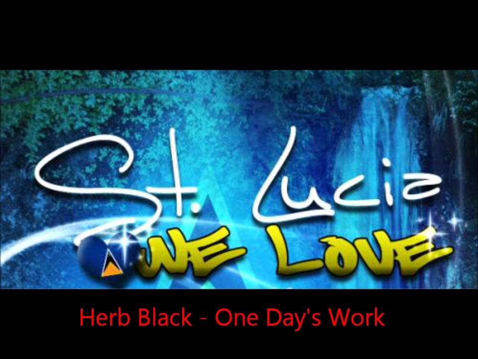 Herb Black - One Day's Work [St.Lucian Classic]