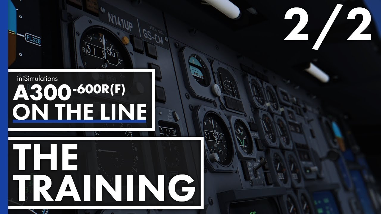 iniBuilds A300-600R(F) ON THE LINE - The Training | Episode 2 - Part 2