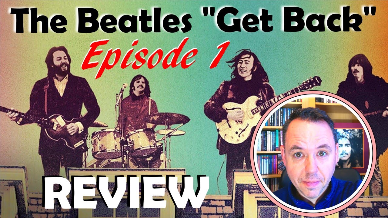 Beatles Get Back by Peter Jackson Episode 1 Review