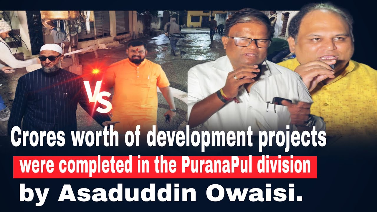 Crores worth of development projects were completed in the Purana Pul division by Owaisi.