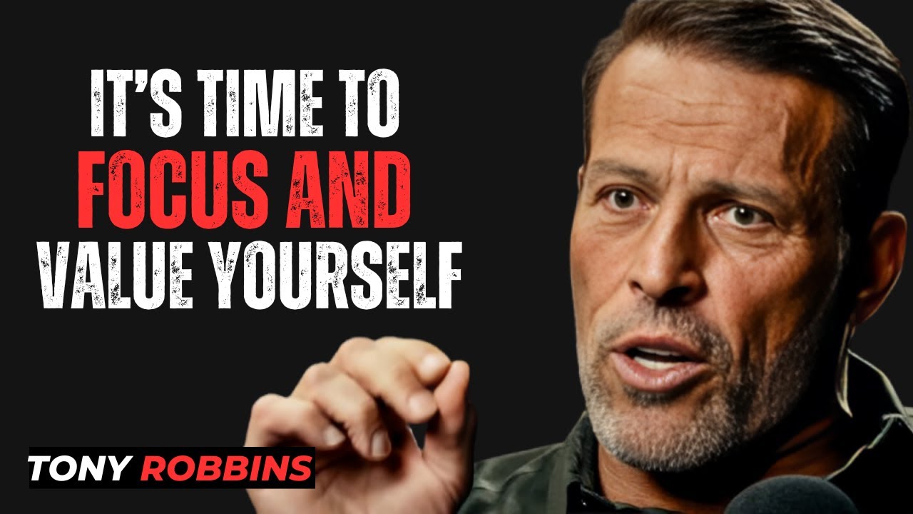 IT'S TIME TO FOCUS AND VALUE YOURSELF "Tony Robbins MOTIVATIONAL