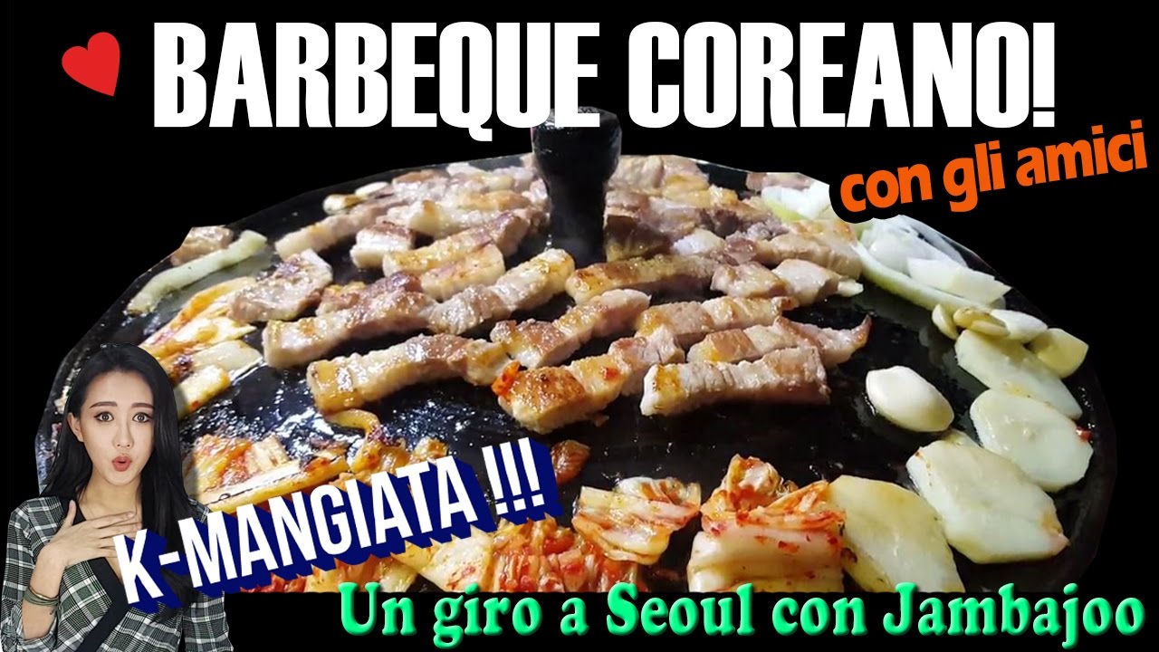 Barbeque Coreano con gli amici! ♥un giro a Seoul(seul) con Jambajoo♥