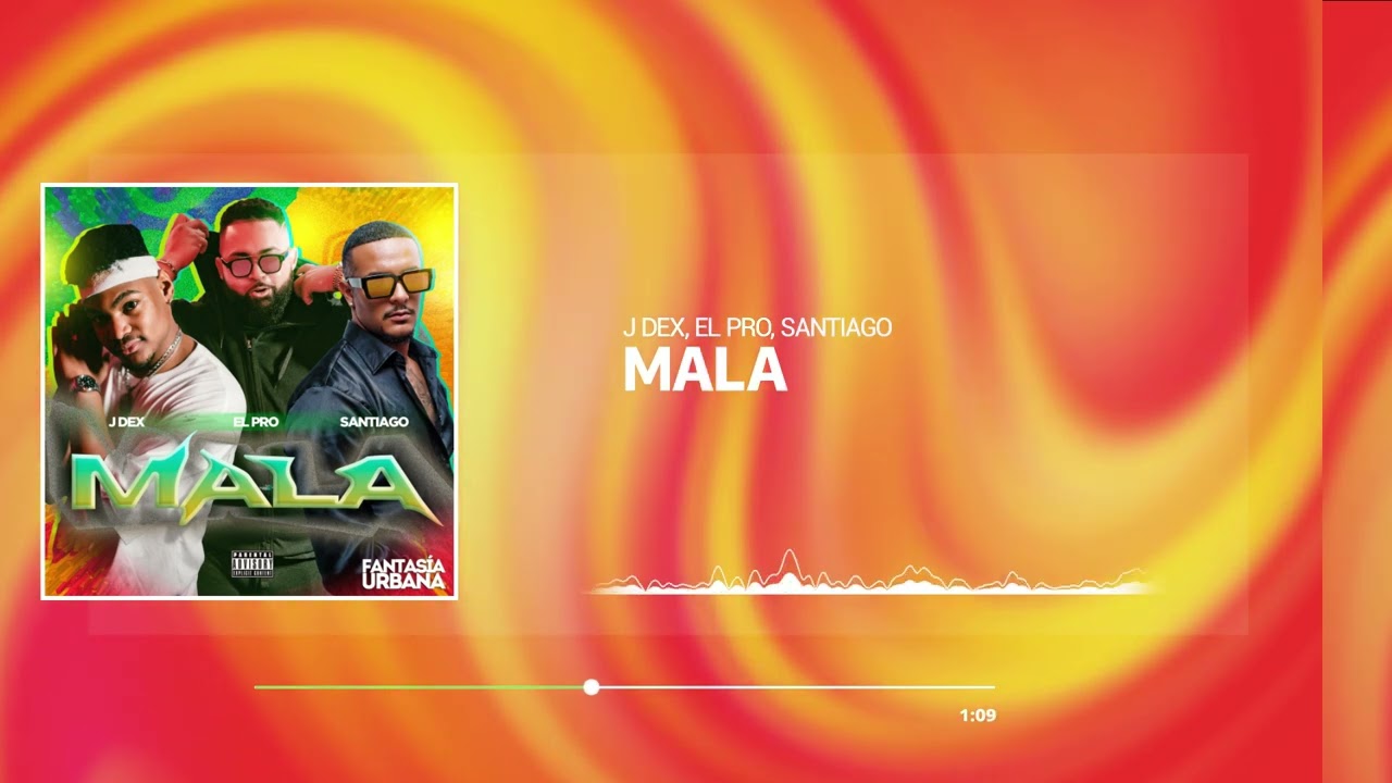J DEX, EL PRO, SANTIAGO - Mala