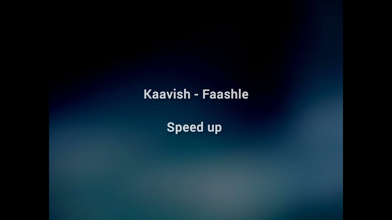 Faasle - Kaavish Speed Up
