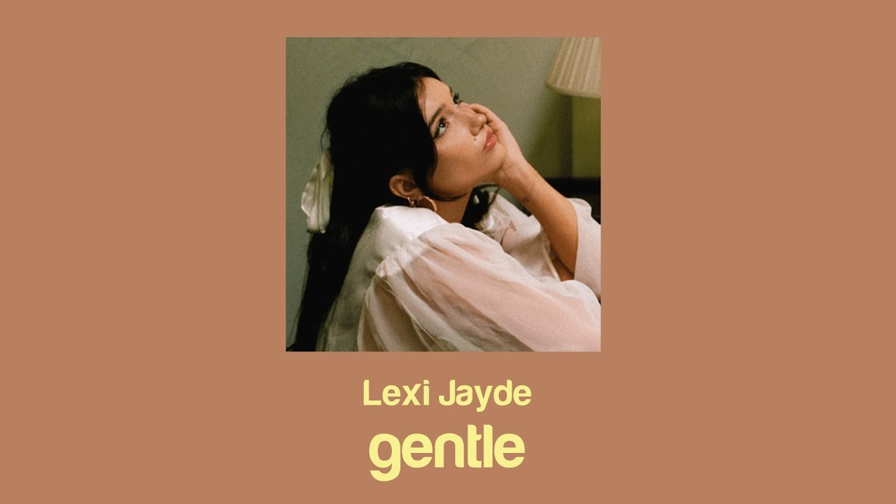 Lexi Jayde - gentle (Lyrics)