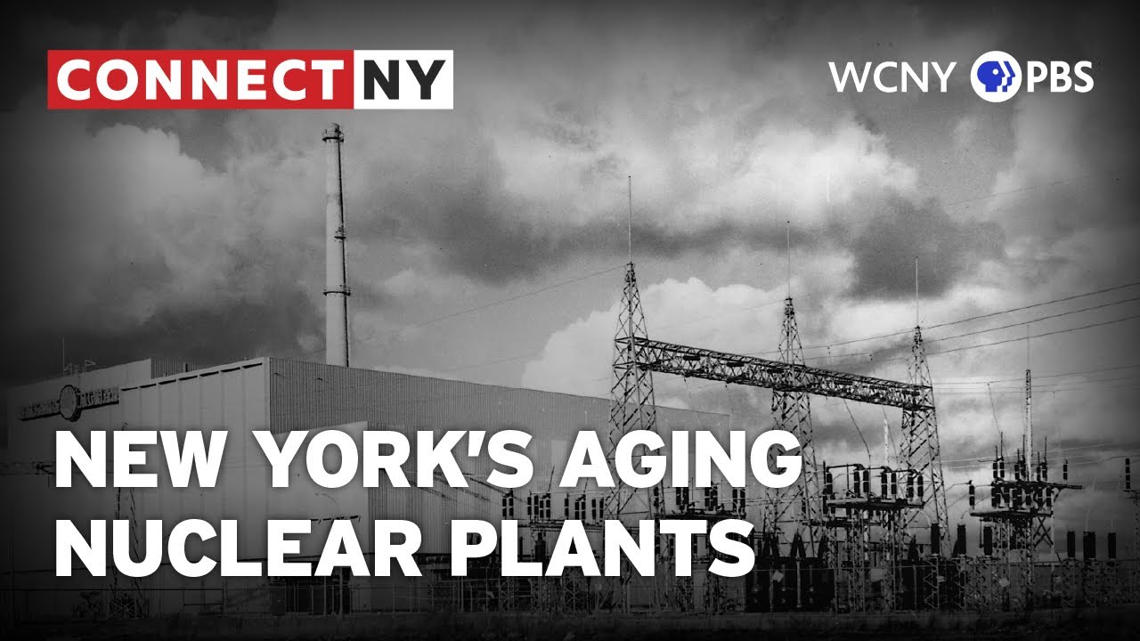New York's Aging Nuclear Infrastructure | Connect NY