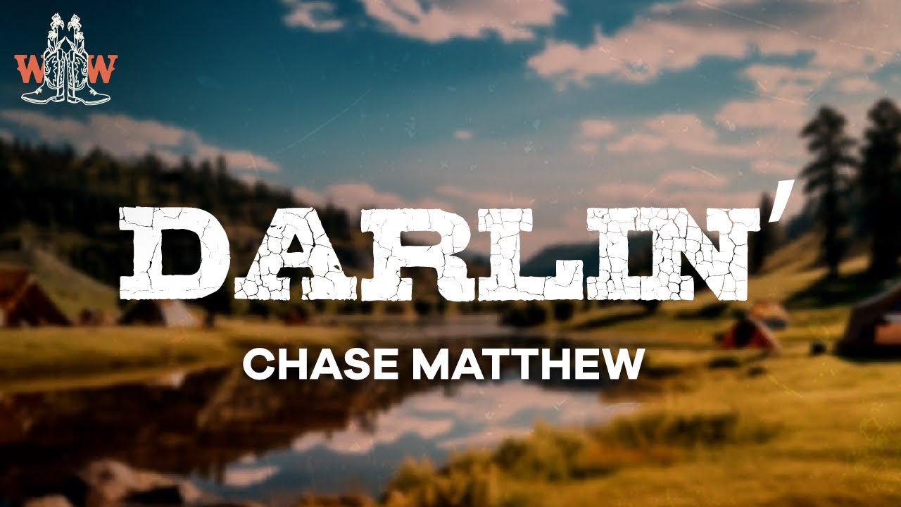 chase matthew - darlin&rsquo; (lyrics)