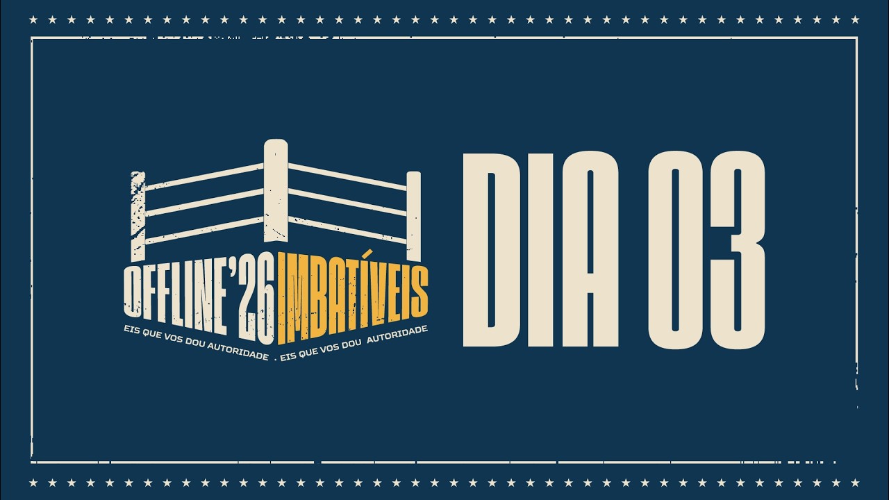 Conf. OFFLINE 26: IMBATÍVEIS | DIA 3
