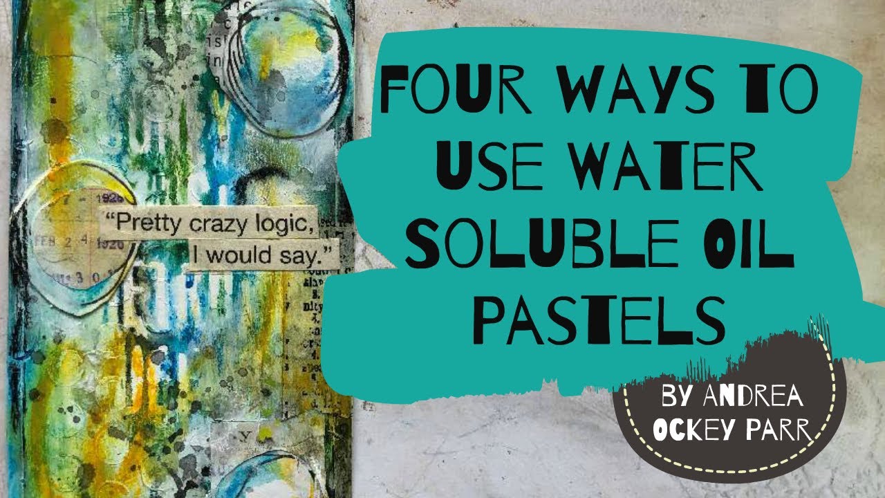 Four Different Ways to Use Water Soluble Oil Pastels by Andrea Ockey Parr