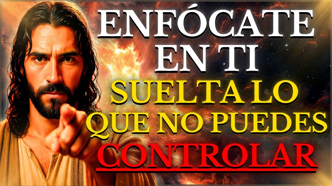 DIOS TE DICE: SUELTA LO QUE NO PUEDES CONTROLAR, ENFÓCATE EN TI Y CREE EN EL PLAN PERFECTO DE DIOS