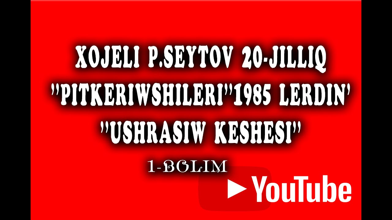 Xojeli P.Seytov 20-Jilliq 