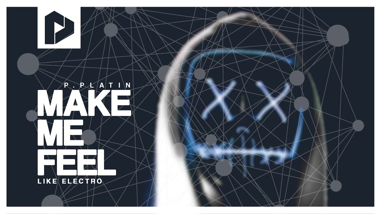 P. Platin - Make Me Feel Like Electro / Deep House
