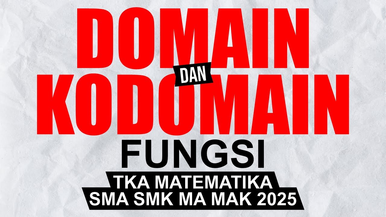 [BAB 5.2] DOMAIN DAN KODOMAIN FUNGSI || TKA MATEMATIKA SMA SMK MA MAK 2025