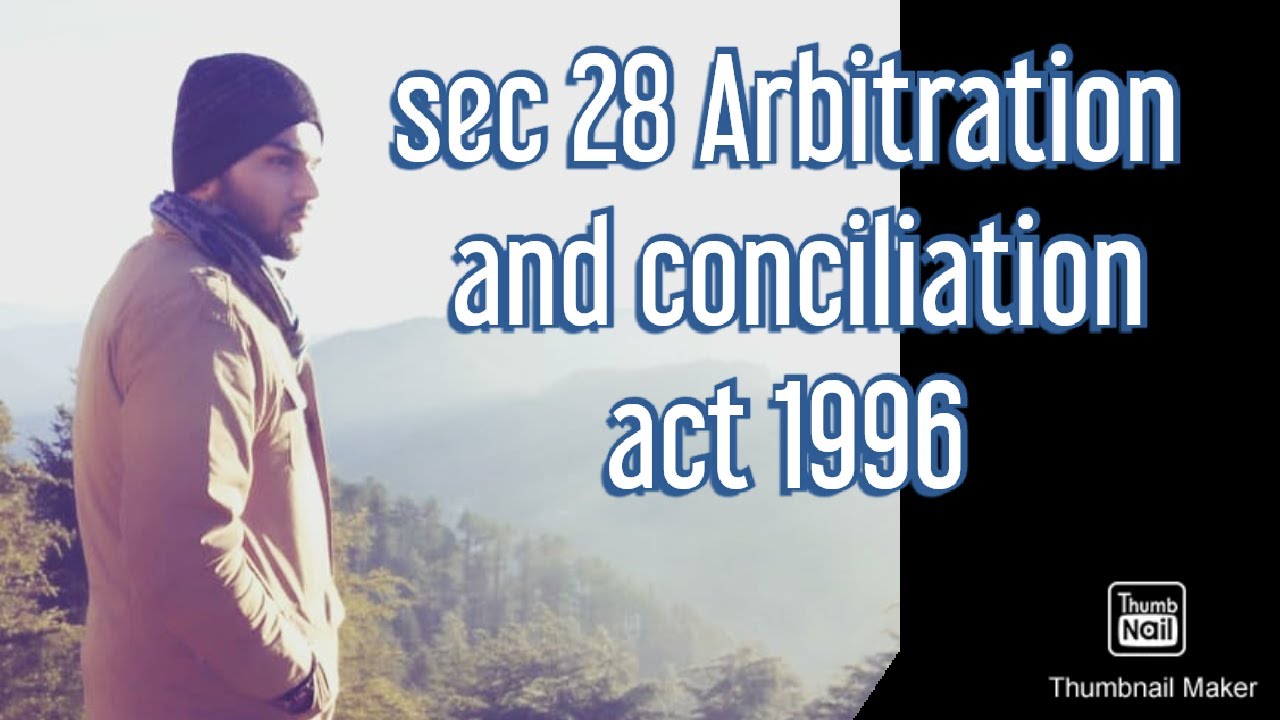 Sec 28 arbitration and conciliation act 1996 rules applicable to substance of dispute