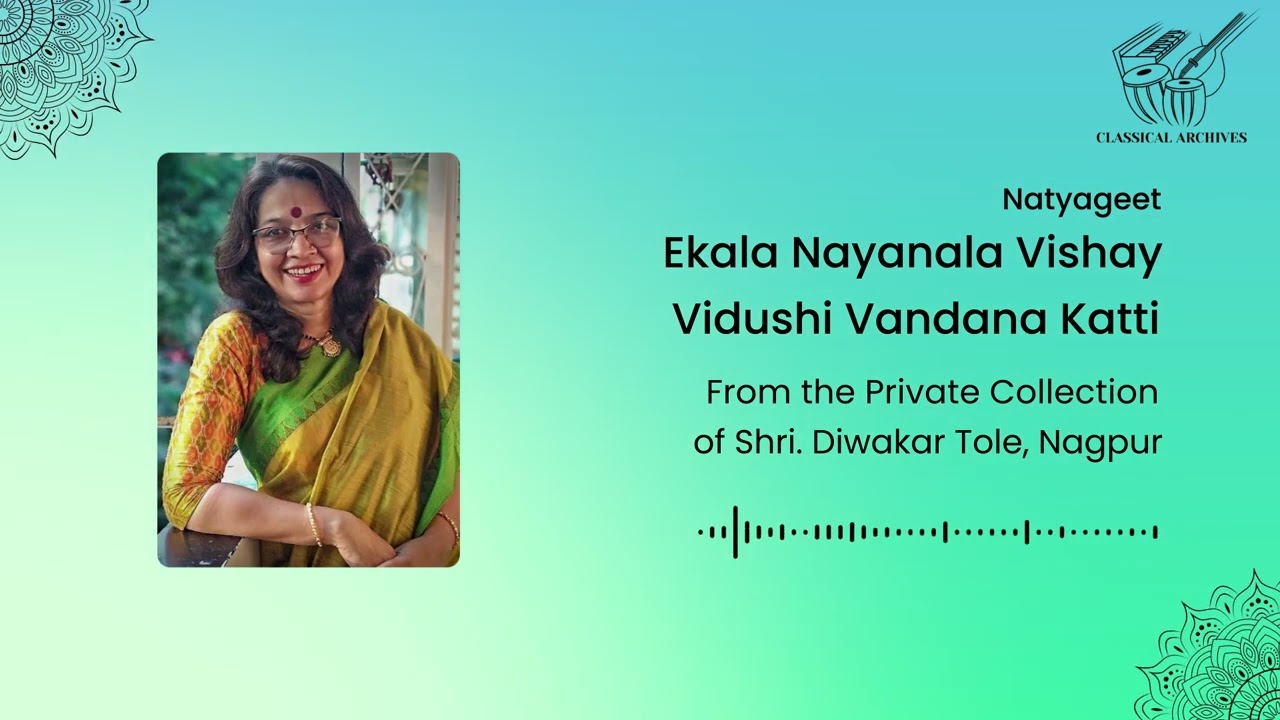 Ekala Nayanala Vishay | Vidushi Vandana Katti | Natyageet | Classical Archives by Shri. Diwakar Tole