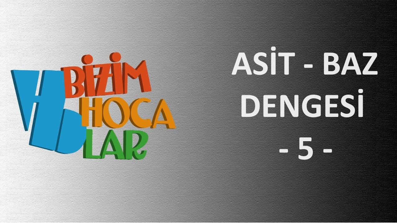 SULU ÇÖZELTİLERDE DENGE - ASİT BAZ DENGESİ 5 - 11. SINIF - AYT