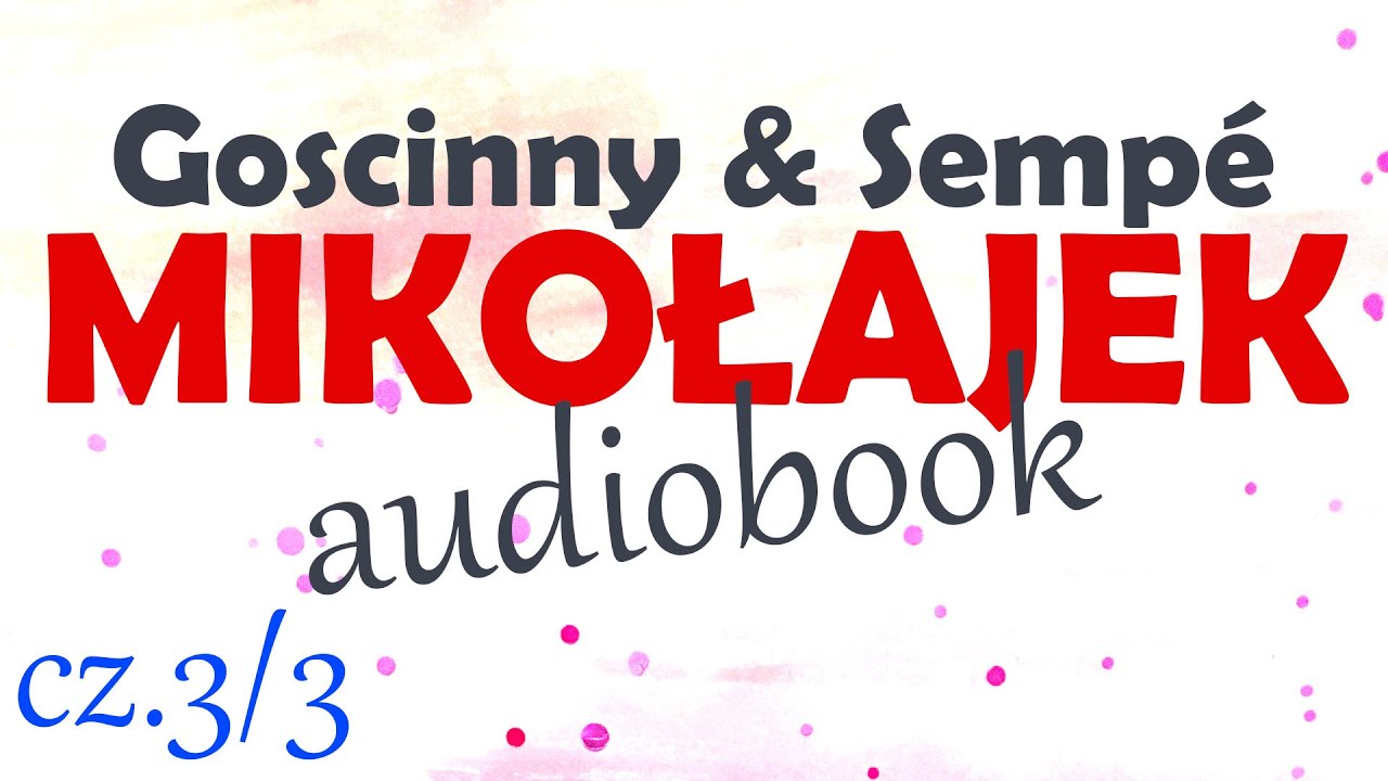 MIKOŁAJEK - AUDIOBOOK, cz. 3/3, lektura, R. Goscinny i J.J. Semp&eacute;, , za darmo!