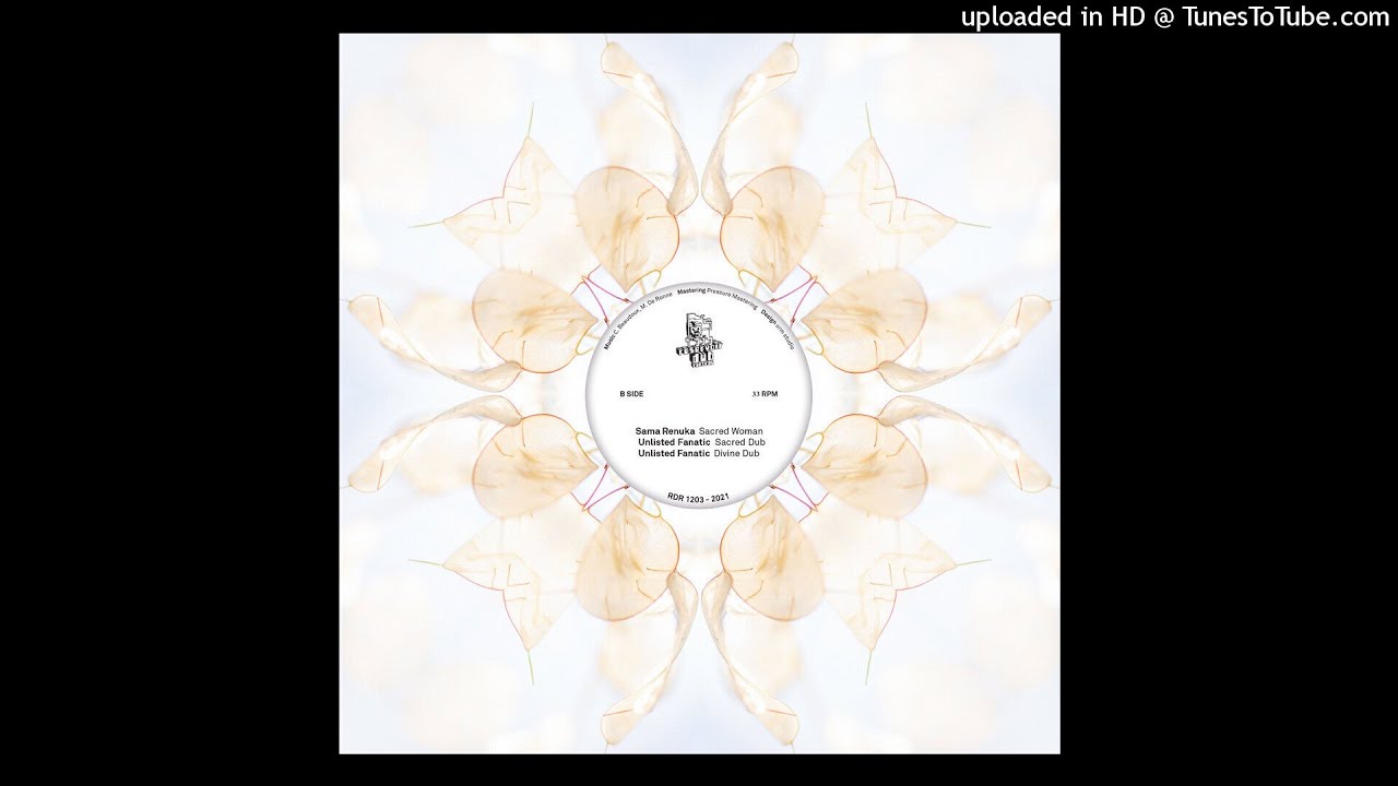 Sama Renuka & Unlisted Fanatic  - Sacred Woman  + dub versions