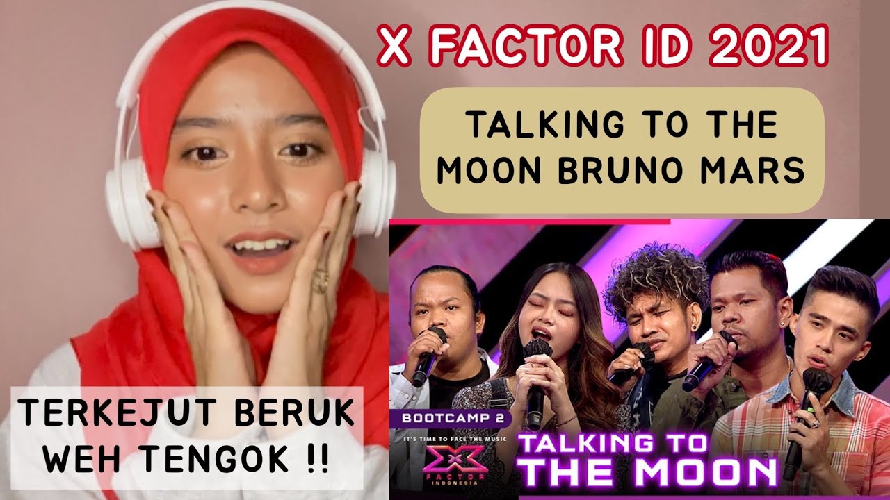 TEKEJUT DENGAN LEVEL ANAK MUDA ID MACAM NI REACTION BOOTCAMP X FACTOR TALKING TO THE MOON