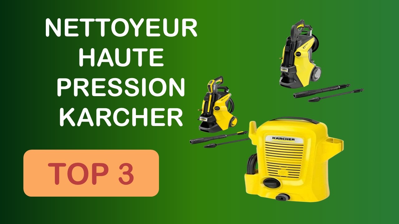 TOP 3 : NETTOYEUR HAUTE PRESSION KARCHER : COMPARATIF SIMPLE ET EFFICACE