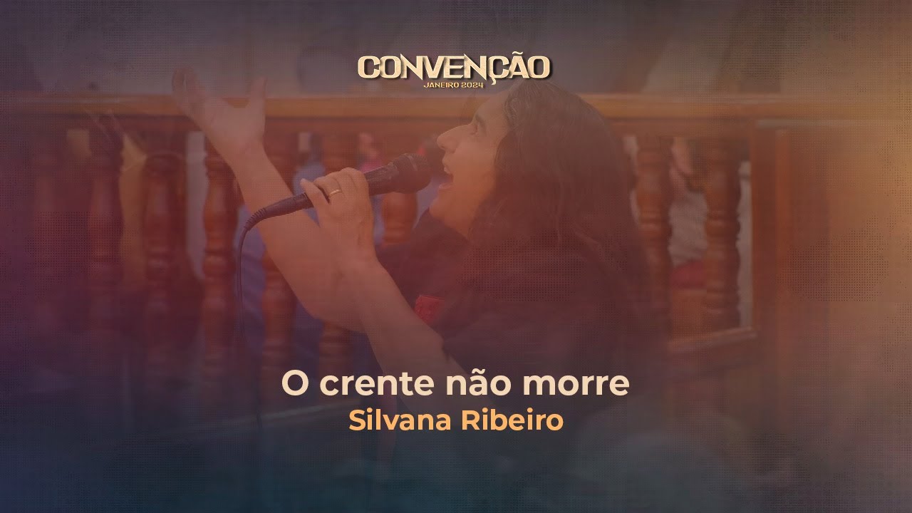 O crente não morre | Silvana Ribeiro| Convenção Janeiro 2024