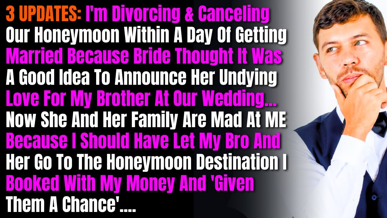 3 UPDATES: I'm Divorcing & Canceling Our Honeymoon Within A Day Of Getting Married Because Bride....
