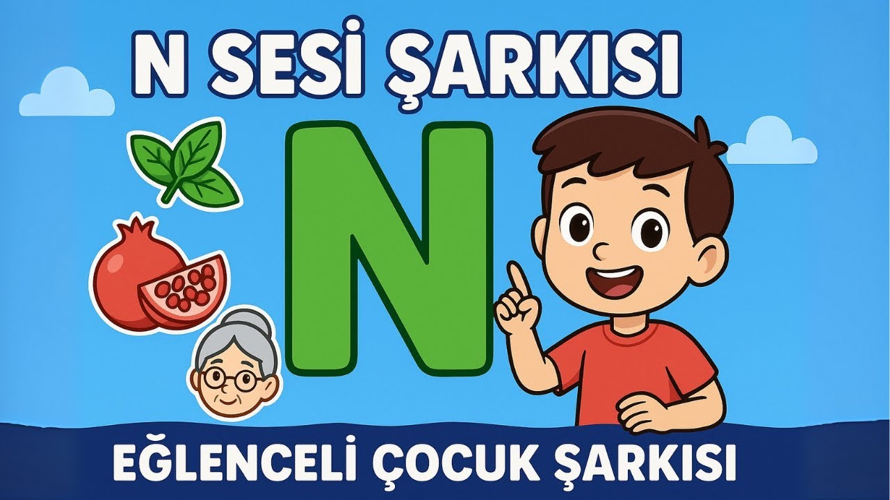 N Sesi Şarkısı 🎵 | 1. Sınıf Sesleri Öğreniyorum – Eğlenceli Çocuk Şarkısı